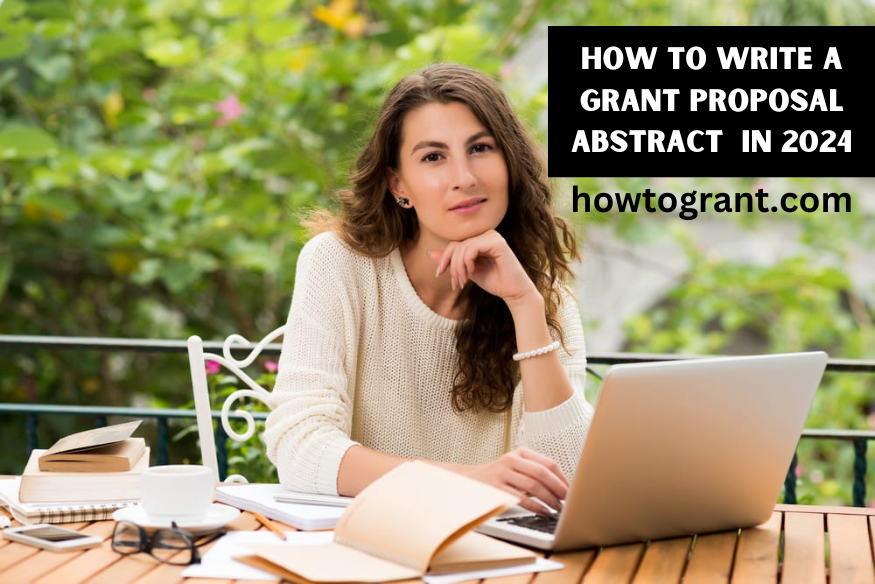 How to write a Grant Proposal Abstract  in 2024